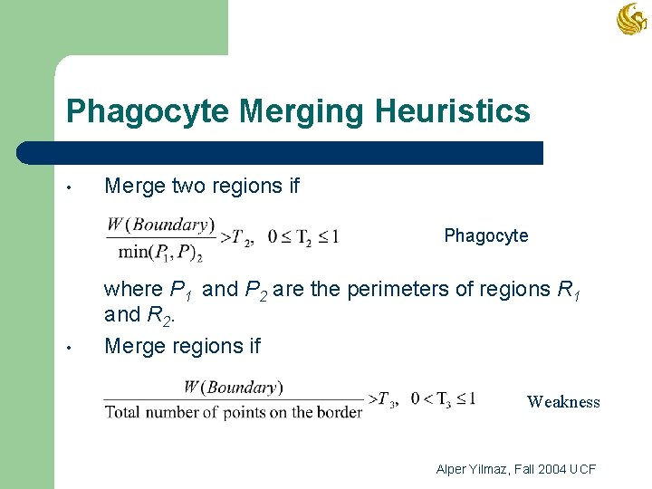 Phagocyte Merging Heuristics • Merge two regions if Phagocyte • where P 1 and