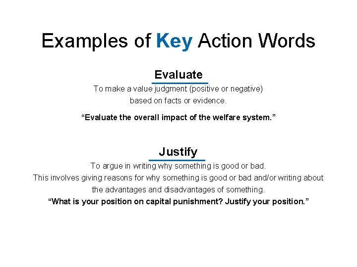 Examples of Key Action Words Evaluate To make a value judgment (positive or negative)