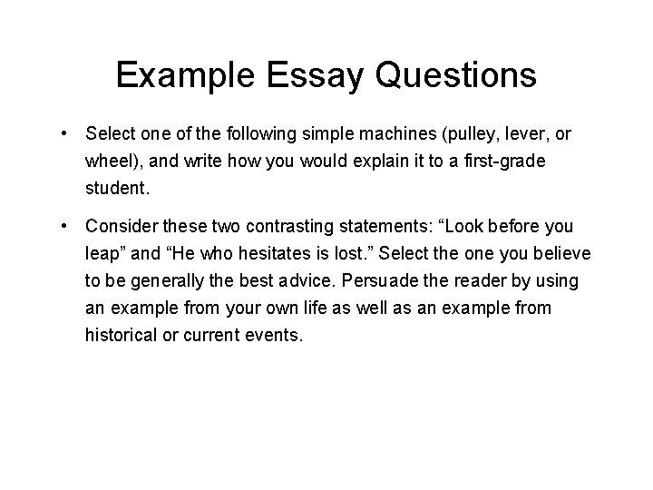 Example Essay Questions • Select one of the following simple machines (pulley, lever, or