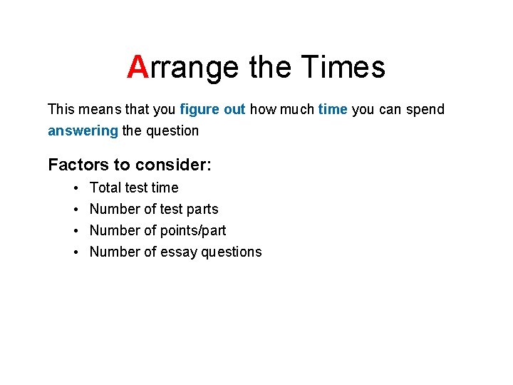 Arrange the Times This means that you figure out how much time you can