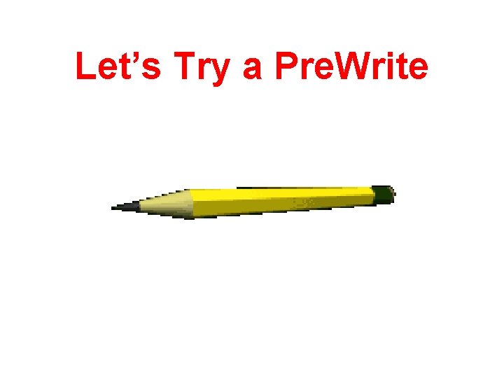 Let’s Try a Pre. Write 