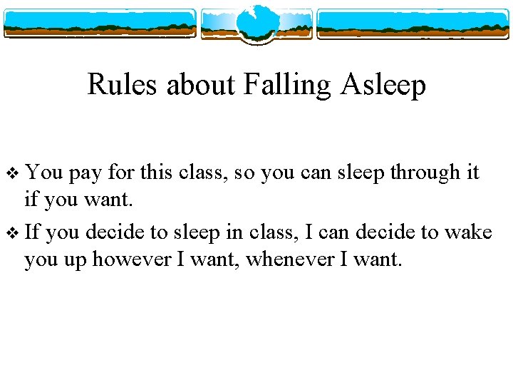 Rules about Falling Asleep v You pay for this class, so you can sleep