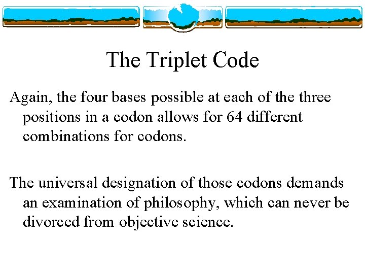 The Triplet Code Again, the four bases possible at each of the three positions