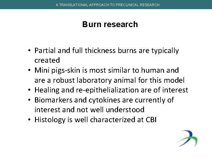 A TRANSLATIONAL APPROACH TO PRECLINICAL RESEARCH Burn research • Partial and full thickness burns