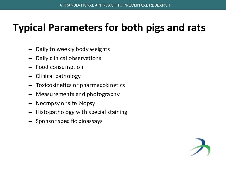 A TRANSLATIONAL APPROACH TO PRECLINICAL RESEARCH Typical Parameters for both pigs and rats –