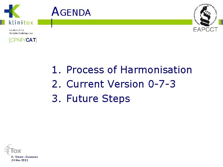 AGENDA [CPNP/CAT] 1. Process of Harmonisation 2. Current Version 0 -7 -3 3. Future