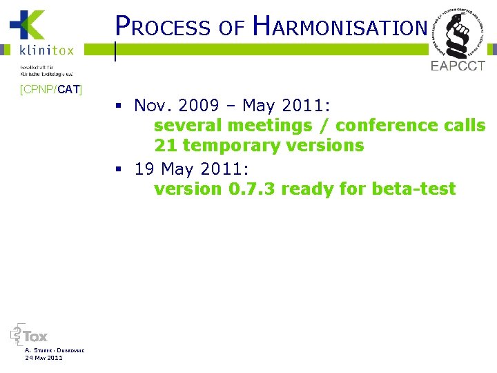 PROCESS OF HARMONISATION [CPNP/CAT] A. STÜRER ▪ DUBROVNIC 24 MAY 2011 § Nov. 2009