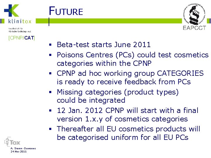 FUTURE [CPNP/CAT] A. STÜRER ▪ DUBROVNIC 24 MAY 2011 § Beta-test starts June 2011