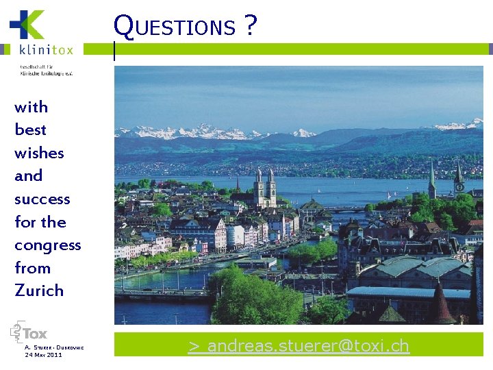 QUESTIONS ? with best wishes and success for the congress from Zurich A. STÜRER