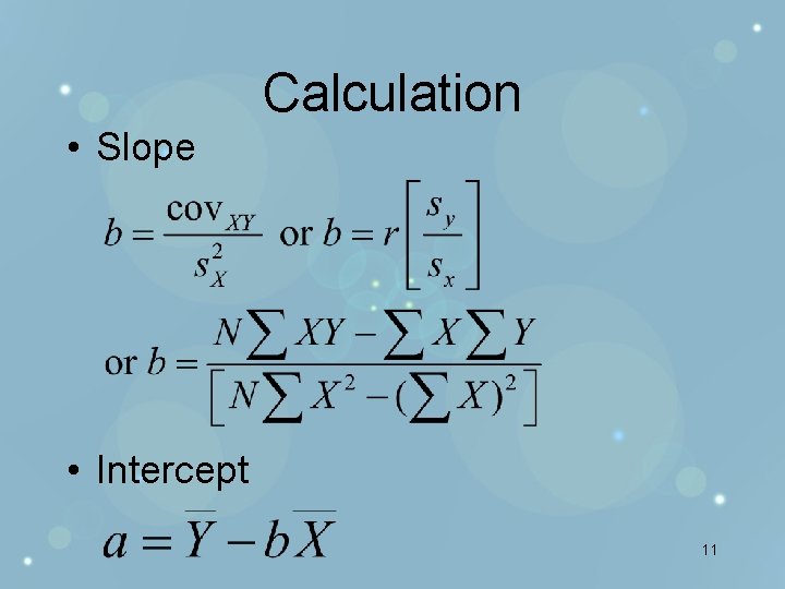 Calculation • Slope • Intercept 11 