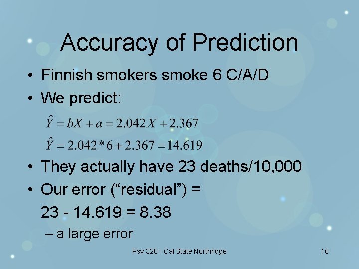 Accuracy of Prediction • Finnish smokers smoke 6 C/A/D • We predict: • They