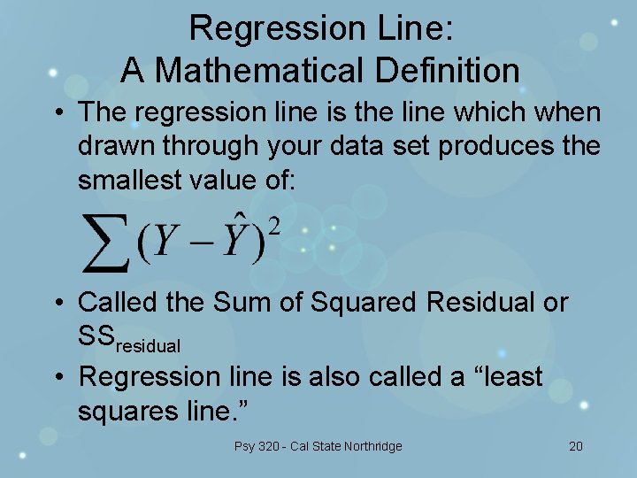 Regression Line: A Mathematical Definition • The regression line is the line which when
