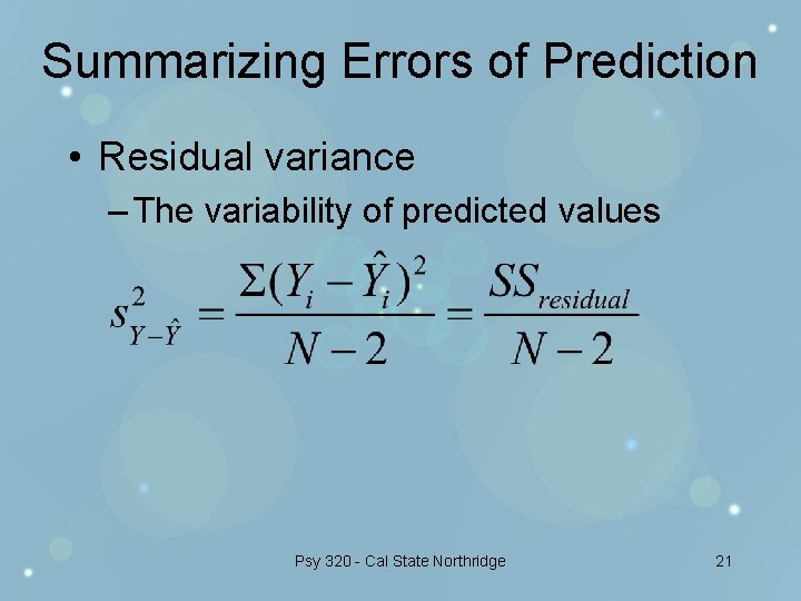 Summarizing Errors of Prediction • Residual variance – The variability of predicted values Psy