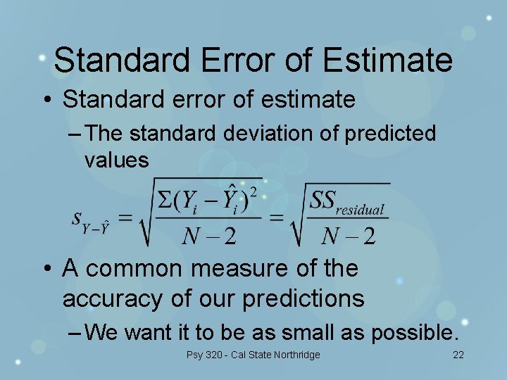 Standard Error of Estimate • Standard error of estimate – The standard deviation of