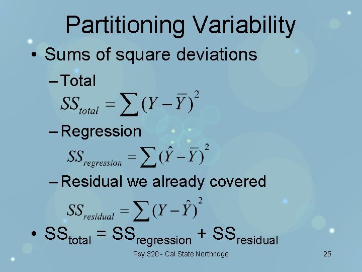 Partitioning Variability • Sums of square deviations – Total – Regression – Residual we