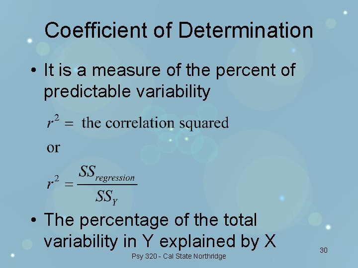 Coefficient of Determination • It is a measure of the percent of predictable variability