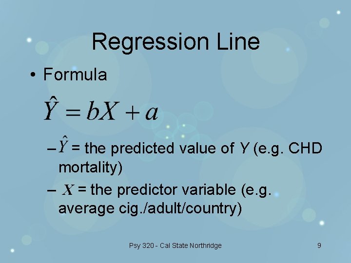 Regression Line • Formula – = the predicted value of Y (e. g. CHD