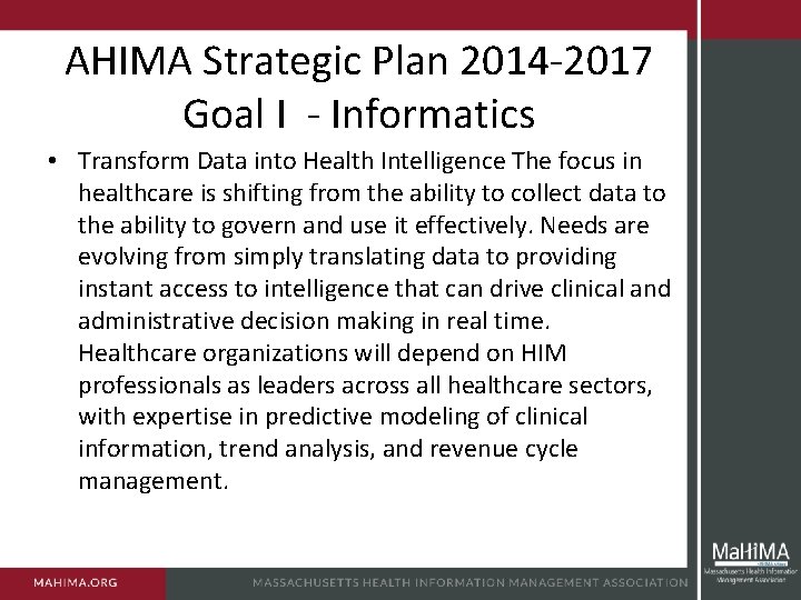 AHIMA Strategic Plan 2014 -2017 Goal I - Informatics • Transform Data into Health