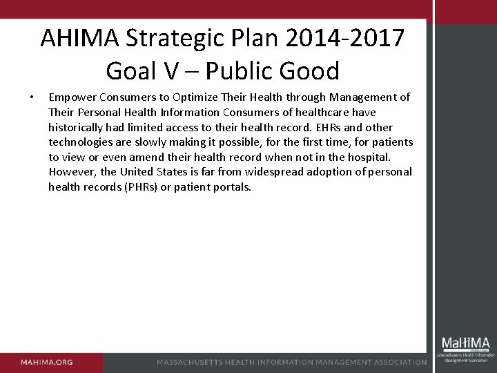 AHIMA Strategic Plan 2014 -2017 Goal V – Public Good • Empower Consumers to