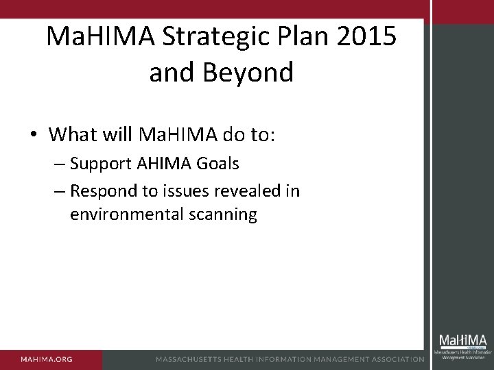 Ma. HIMA Strategic Plan 2015 and Beyond • What will Ma. HIMA do to: