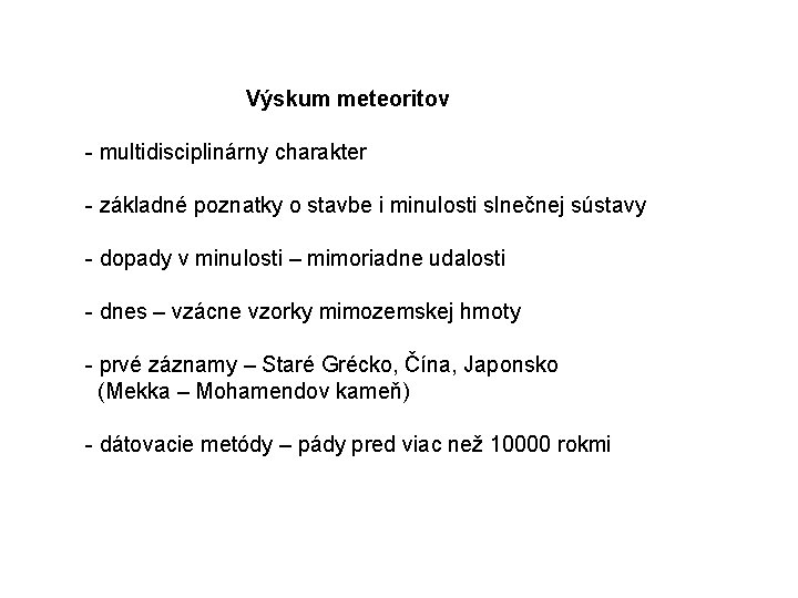 Výskum meteoritov - multidisciplinárny charakter - základné poznatky o stavbe i minulosti slnečnej sústavy