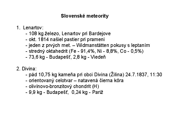 Slovenské meteority 1. Lenartov: - 108 kg železo, Lenartov pri Bardejove - okt. 1814