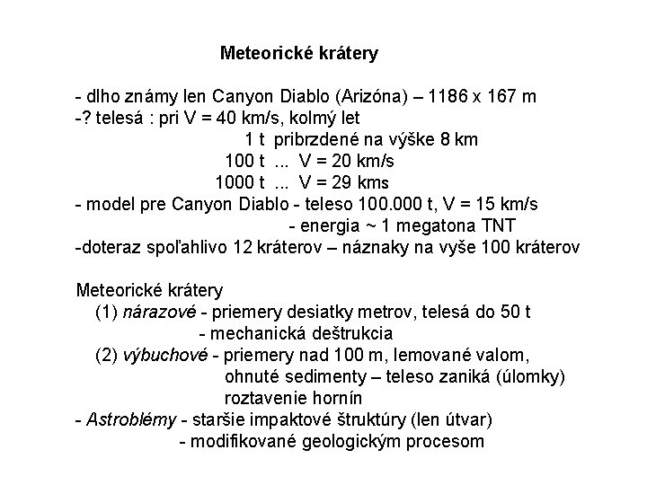 Meteorické krátery - dlho známy len Canyon Diablo (Arizóna) – 1186 x 167 m