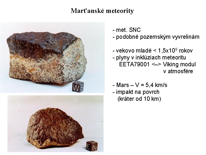 Marťanské meteority - met. SNC - podobné pozemským vyvrelinám - vekovo mladé < 1,