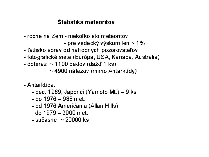 Štatistika meteoritov - ročne na Zem - niekoľko sto meteoritov - pre vedecký výskum