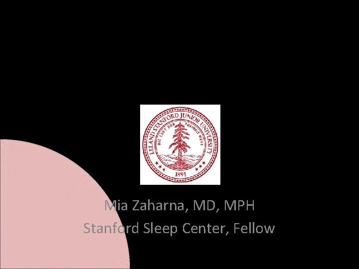 The Relationship of Weight and Obstructive Sleep Apnea Mia Zaharna, MD, MPH Stanford Sleep