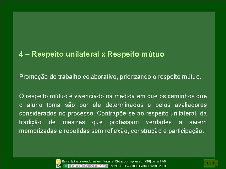 4 – Respeito unilateral x Respeito mútuo Promoção do trabalho colaborativo, priorizando o respeito