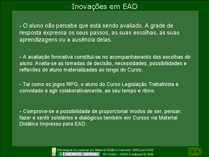 Inovações em EAD - O aluno não percebe que está sendo avaliado. A grade