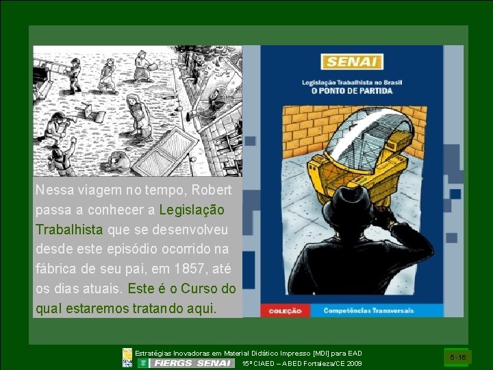 ARobert, aventura em 18 anos, Após a terrível tragédia na fábrica, umcomeça rapaz de