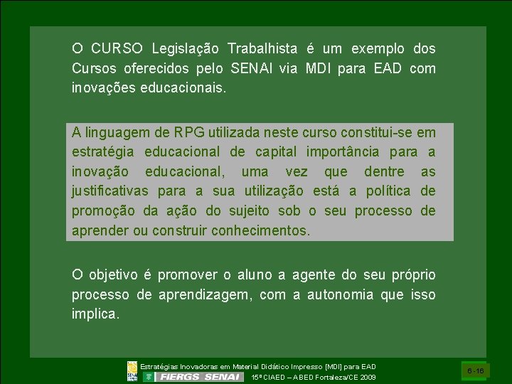 O CURSO Legislação Trabalhista é um exemplo dos Cursos oferecidos pelo SENAI via MDI