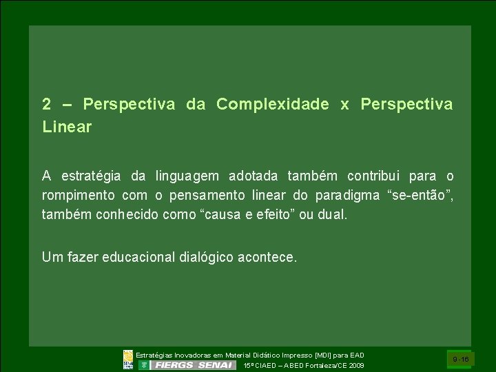 2 – Perspectiva da Complexidade x Perspectiva Linear A estratégia da linguagem adotada também