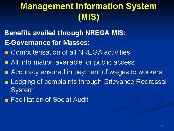 Management Information System (MIS) Benefits availed through NREGA MIS: E-Governance for Masses: n Computerisation