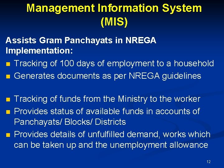 Management Information System (MIS) Assists Gram Panchayats in NREGA Implementation: n Tracking of 100