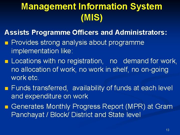 Management Information System (MIS) Assists Programme Officers and Administrators: n Provides strong analysis about