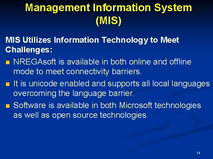 Management Information System (MIS) MIS Utilizes Information Technology to Meet Challenges: n NREGAsoft is