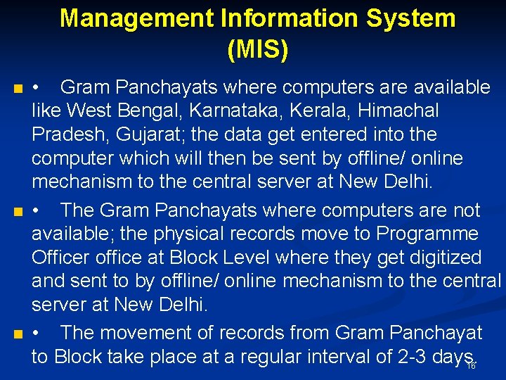 Management Information System (MIS) n n n • Gram Panchayats where computers are available