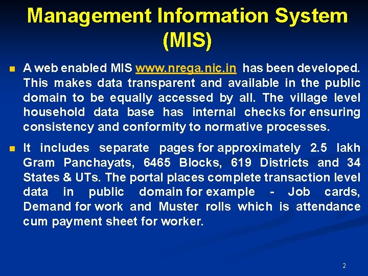 Management Information System (MIS) n A web enabled MIS www. nrega. nic. in has