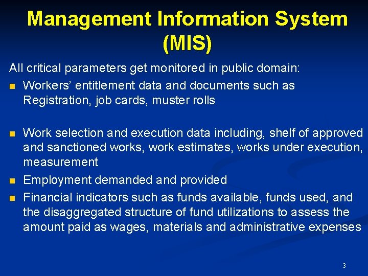 Management Information System (MIS) All critical parameters get monitored in public domain: n Workers’