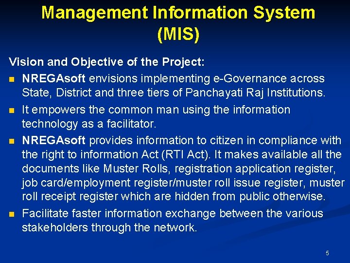 Management Information System (MIS) Vision and Objective of the Project: n NREGAsoft envisions implementing