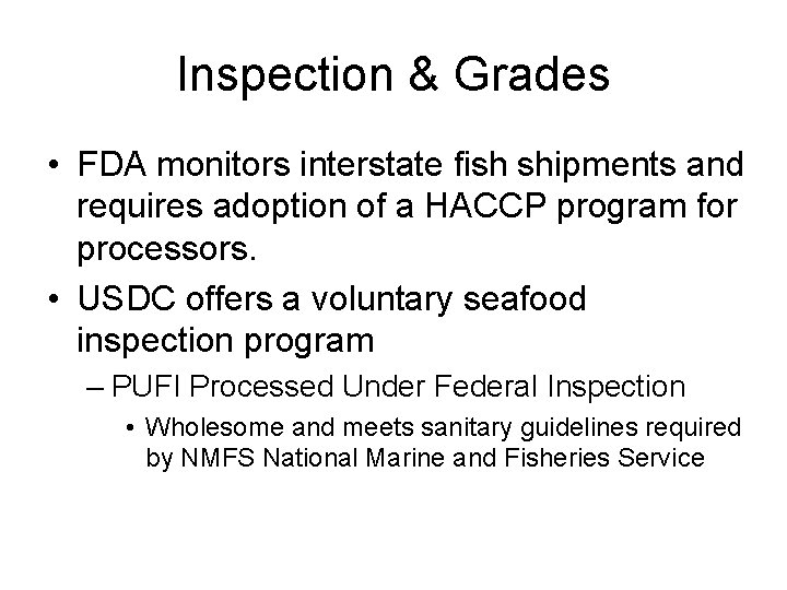 Inspection & Grades • FDA monitors interstate fish shipments and requires adoption of a