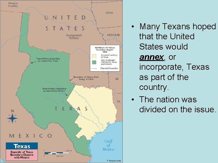  • Many Texans hoped that the United States would annex, or incorporate, Texas