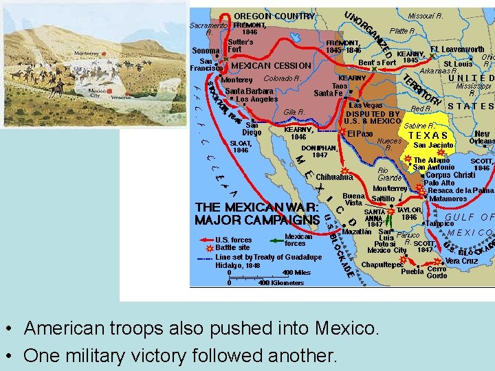  • American troops also pushed into Mexico. • One military victory followed another.
