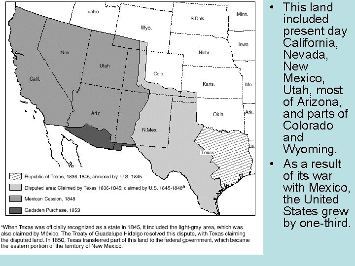  • This land included present day California, Nevada, New Mexico, Utah, most of