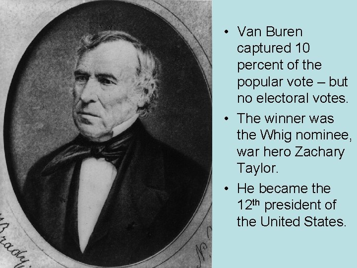  • Van Buren captured 10 percent of the popular vote – but no