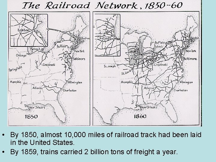  • By 1850, almost 10, 000 miles of railroad track had been laid