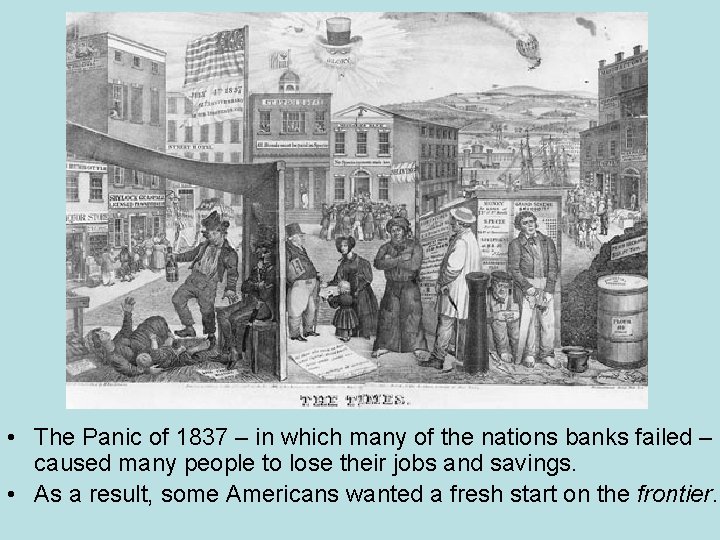  • The Panic of 1837 – in which many of the nations banks